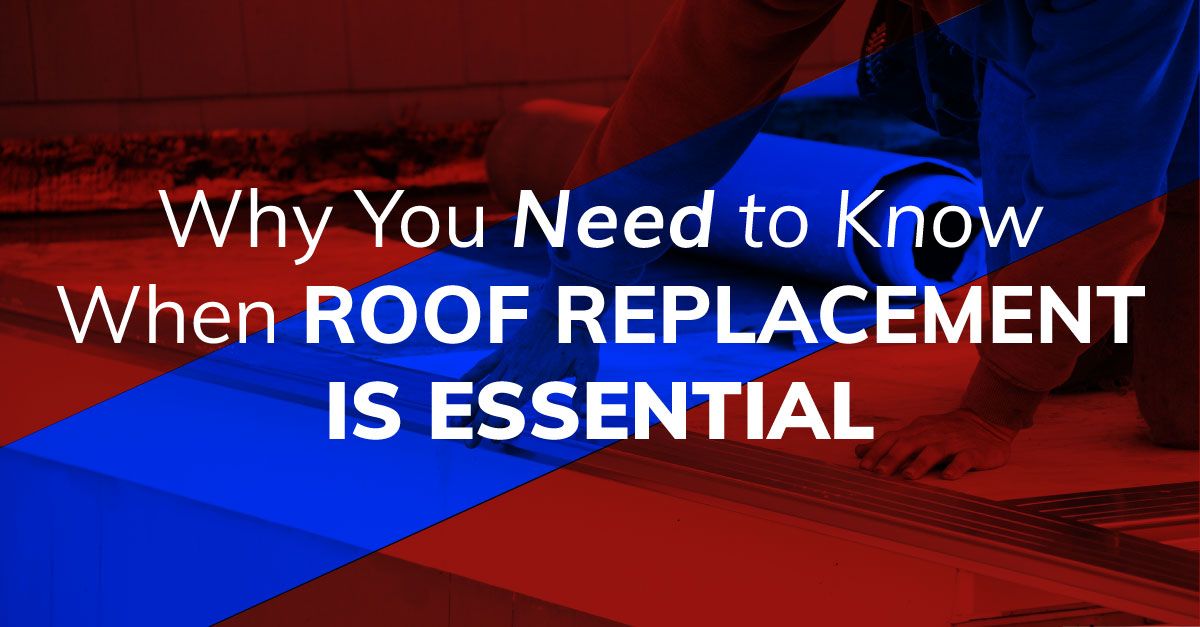 Why You Need to Know When Roof Replacement is Essential