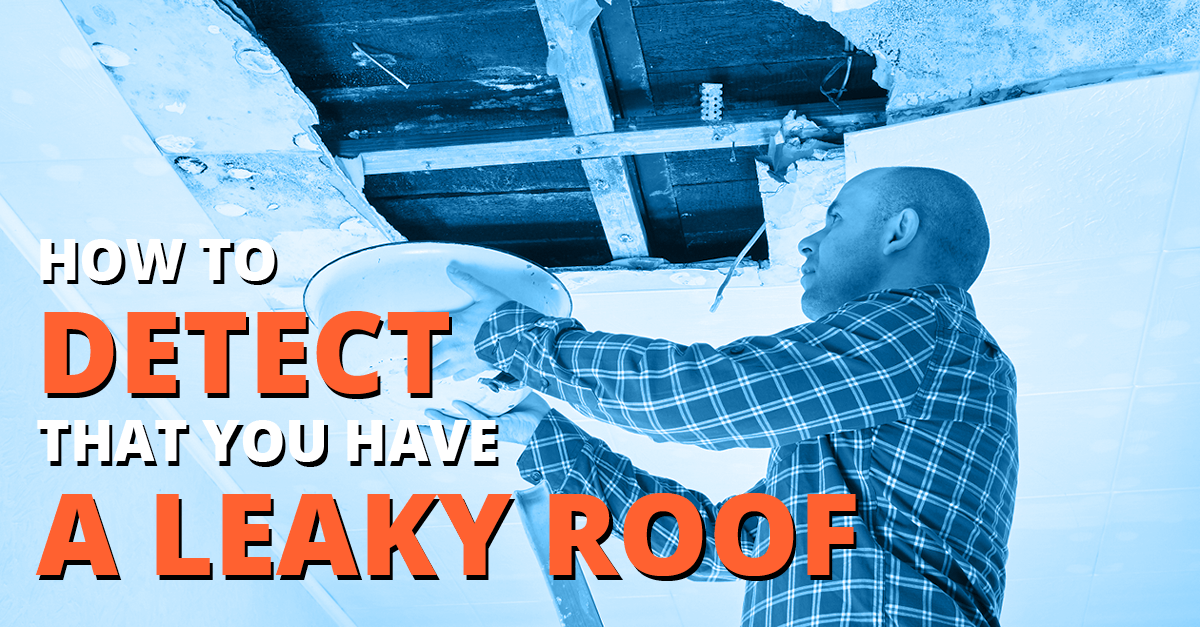 How To Detect That You Have A Leaky Roof