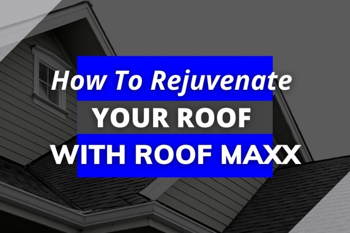 How To Rejuvenate Your Roof With Roof Maxx